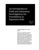 An Introduction to Field and Laboratory Investigations for Foundations in Expansive Soils