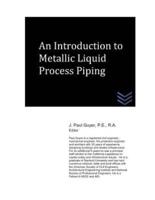 An Introduction to Metallic Liquid Process Piping