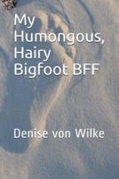 My Humongous, Hairy Bigfoot Bff