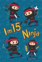 I Am 15 and Ninja Journal: Happy Birthday Notebook for 15 Year Old