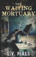 The Waiting Mortuary