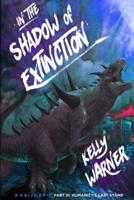 In the Shadow of Extinction - Part III