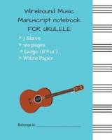 Wirebound Music Manuscript notebook FOR UKULELE: Music Manuscript Paper / Musicians Notebook / Blank Sheet Music 7 Stave White Paper With #44d9e6 Cove