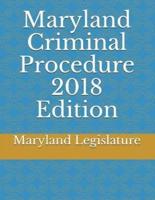 Maryland Criminal Procedure 2018 Edition