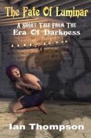 The Fate Of Luminar: A Short Tale From The Era Of Darkness