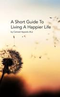 A Short Guide To Living A Happier Life