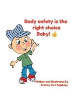 Body Safety Is the Right Choice Baby!!