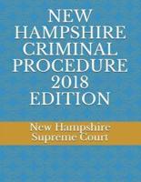 New Hampshire Criminal Procedure 2018 Edition
