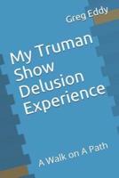 My Truman Show Delusion Experience