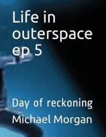 Life in Outerspace Ep 5