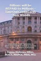 Billions Will Be REPAID to Millions - TimeOutCreditCards - Sam Woods