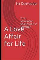 A Love Affair for Life: Trust, Admiration, and Respect in Marriage