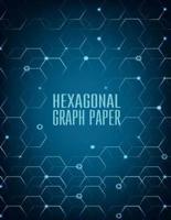 Hexagonal Graph Paper - Organic Chemistry - 150 Pages 1/4 Inch Hexagons