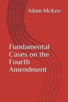 Fundamental Cases on the Fourth Amendment