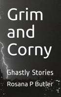 Grim and Corny: Ghastly Stories