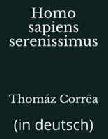 Homo Sapiens Serenissimus
