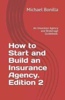 How to Start and Build an Insurance Agency. Edition 2