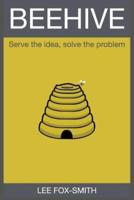 Beehive: Serve the Idea, Solve the Problem