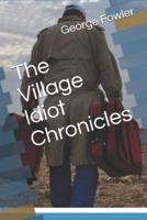 The Village Idiot Chronicles