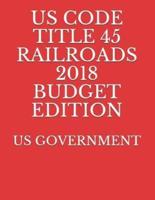 Us Code Title 45 Railroads 2018 Budget Edition