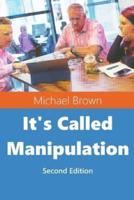It's Called Manipulation: Second Edition