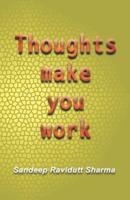 Thoughts Make You Work