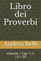 Libro Dei Proverbi: Volume 1 Cap. 1:1; 15:1-33