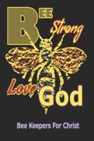 Bee Strong Love God Bee Keepers for Christ: Blank Lined Journal