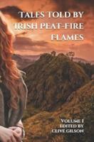 Tales Told by Irish Peat-Fire Flames - Volume 1
