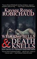 Wedding Bells and Death Knells: Ten Tales of Frisson and Friction