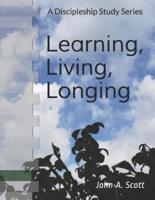 Learning, Living, Longing: A Discipleship Study Series