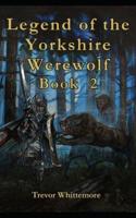 Legend of Yorkshire Werewolf BOOK 2
