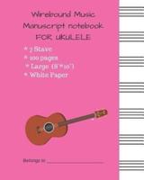 Wirebound Music Manuscript notebook FOR UKULELE: Music Manuscript Paper / Musicians Notebook / Blank Sheet Music 7 Stave White Paper With #ff63b1 Cove