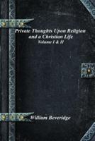 Private Thoughts Upon Religion and a Christian Life - Volume I & II