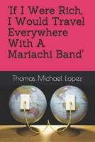 'If I Were Rich, I Would Travel Everywhere With A Mariachi Band'
