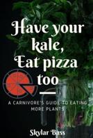 A Carnivore's Guide to Eating More Plants