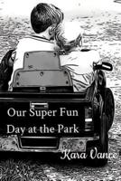 Our Super Fun Day at the Park