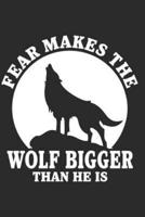 Fear Makes the Wolf Bigger Than He Is: Conquer Your Fears with Action Improve Your Drawing Skills and Journal Your Ideas One Day at a Time