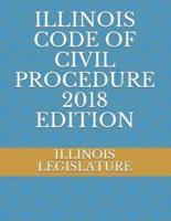 Illinois Code of Civil Procedure 2018 Edition