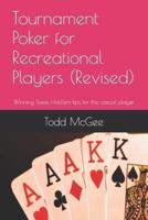Tournament Poker for Recreational Players: Tips from someone who's been there and done that -- and just about everything else wrong you can imagine.