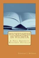 Wickedness in Wichita: A Phil Bennett Mystery Novella