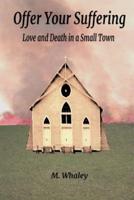 Offer Your Suffering: Love and Death in a Small Town