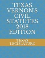 Texas Vernon's Civil Statutes 2018 Edition