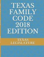 Texas Family Code 2018 Edition