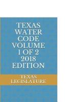 Texas Water Code Volume 1 of 2 2018 Edition