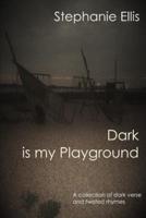 Dark Is My Playground