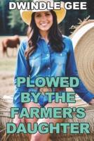 Plowed by the Farmer's Daughter