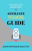 Affiliate Training Guide: For Affiliate Marketers