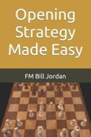 Opening Strategy Made Easy