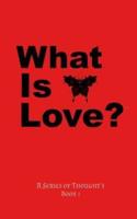 What Is Love?